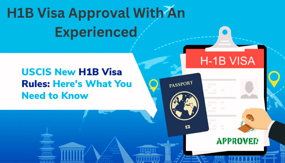  H1B Visa Approval With An Experienced